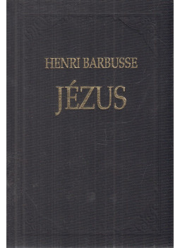 Henri Barbusse - Jézus Henri Barbusse - Jézus, Budapest 2000 antikvár könyv