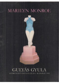 Frank János - Marilyn Monroe - Gulyás Gyula szobrászművész kiállítása