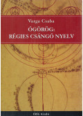 Varga Csaba - Ógörög: régies csángó nyelv