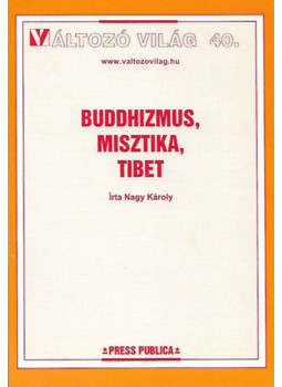 Nagy Károly - Buddhizmus, misztika, Tibet Nagy Károly - Buddhizmus, misztika, Tibet, Budapest 2000 antikvár könyv