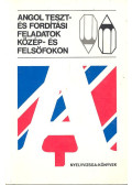 Dr. Szentiványi Ágnes - Angol Teszt- és Fordítási Feladatok Közép-és Felsőfokon