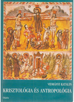 Vidrányi Katalin - Krisztológia és antropológia Vidrányi Katalin - Krisztológia és antropológia, Budapest 1998 antikvár könyv