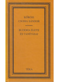 Kőrösi Csoma Sándor - Buddha élete és tanításai