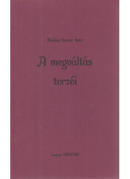 Farkas Lőrinc Imre - A megváltás torzói, null 0 antikvár könyv