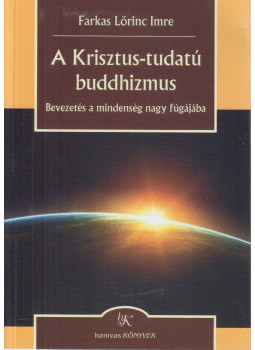 Farkas Lőrinc Imre - A Krisztus-tudatú buddhizmus, null 2014 antikvár könyv