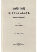 Takáts Sándor - Komárom IV. Béla alatt (reprint)