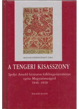 Ipolyi Arnold - A tengeri kisasszony Ipolyi Arnold - A tengeri kisasszony, Budapest 2006 antikvár könyv