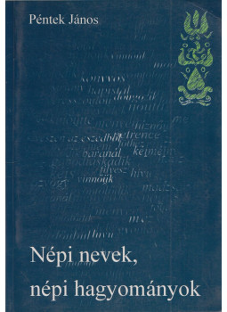 Péntek János - Népi nevek, népi hagyományok Péntek János - Népi nevek, népi hagyományok, Marosvásárhely 2003 antikvár könyv