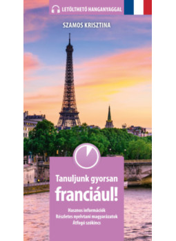 Szamos Krisztina - Tanuljunk gyorsan franciául! Szamos Krisztina - Tanuljunk gyorsan franciául!, null 2024 antikvár könyv