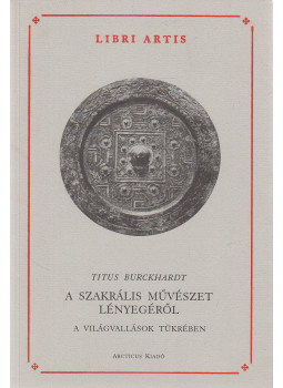 Titus Burckhardt - A szakrális művészet lényegéről, Budapest 2000 antikvár könyv