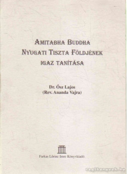 Ősz Lajos - Amitabha Buddha Nyugati Tiszta Földjének igaz tanítása (dedikált), null 0 antikvár könyv