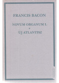Bacon, Francis - Novum Organum I. / Új Atlantisz