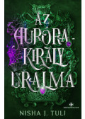 Nisha J. Tuli - Az Aurórakirály uralma
