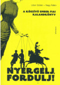 Libor Zoltán, Nagy Ádám - Nyergelj, fordulj! - A kőszívű ember fiai - kalandkönyv