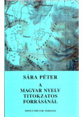 Sára Péter - A magyar nyelv titokzatos forrásánál (dedikált)