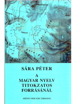 Sára Péter - A magyar nyelv titokzatos forrásánál (dedikált), Budapest 1996 antikvár könyv