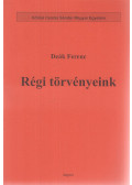 Deák Ferenc - Régi törvényeink