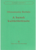 Obrusánszky Borbála - A hunok kultúrtörténete