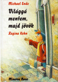 Michael Ende,Regina Kehn - Világgá mentem, majd jövök