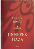 Kányádi Sándor - Ünnepek háza