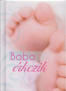 Szántó Gábor - Baba érkezik Szántó Gábor - Baba érkezik, Kisújszállás 2013 antikvár könyv