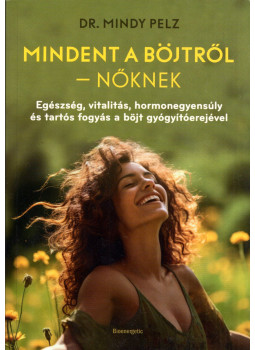 Dr. Mindy Pelz - Mindent a böjtről - nőknek, Budapest 2023 antikvár könyv