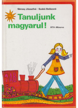 Sárosy Józsefné, Szabó Balázsné - Tanuljunk magyarul! Sárosy Józsefné, Szabó Balázsné - Tanuljunk magyarul!, Budapest 1978 antikvár könyv