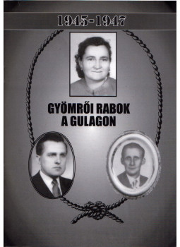 Rakó József - Gyömrői rabok a Gulagon, Gyömrő 2011 antikvár könyv