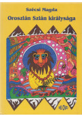 Szécsi Magda - Oroszlán Szlán királysága