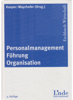 Helmut Kasper, Wolfgang Mayrhofer - Personalmanagement - Führung - Organisation Helmut Kasper, Wolfgang Mayrhofer - Personalmanagement - Führung - Organisation, Wien 2009 antikvár könyv