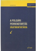 Bakó Szilvia,Bihary Ákos,Kovács Kond,Klauszmann Kornél - A polgári perrendtartás iratmintatára