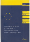 Vékás János - Európai Közösségi jogi elemek a magyar magán- és kereskedelmi jogban