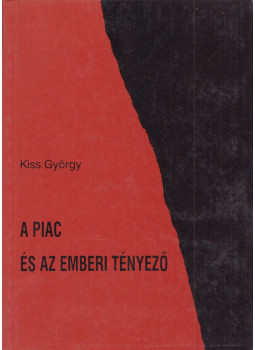 Kiss György - A piac és az emberi tényező, Budapest 1995 antikvár könyv