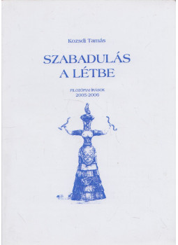 Kozsdi Tamás - Szabadulás a létbe, Budapest 2007 antikvár könyv