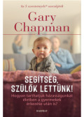 Gary Chapman - Segítség, szülők lettünk!