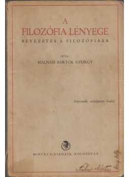 Málnási Bartók György - A filozófia lényege Málnási Bartók György - A filozófia lényege, Kolozsvár 0 antikvár könyv