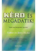 Esther Hicks,Jerry Hicks - Kérd és megadatik!