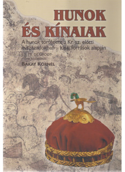 Bakay Kornél, J. J. M. De Groot - Hunok és kínaiak, Budapest 2006 antikvár könyv