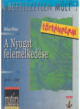 Bihari Péter - A Nyugat felemelkedése 1450-1789, Budapest 1998 antikvár könyv
