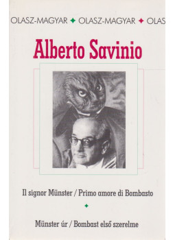 Alberto Savinio - Münster úr / Bombast első szerelme - Il signor Münster / Primo amore di Bombasto, Budapest 2000 antikvár könyv