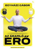 Egyházi Gábor - Az áramló erő