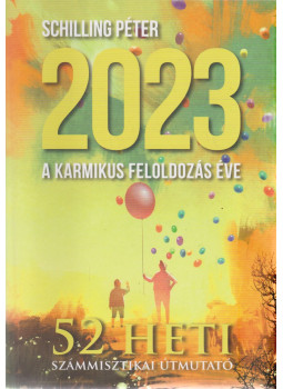 Schilling Péter - 2023 - A karmikus feloldozás éve, Budapest 2023 antikvár könyv
