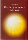 Fejes István - Út egy új világba 2