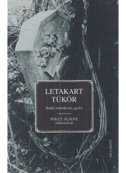 Angyal Eleonóra, Dr. Polcz Alaine - Letakart tükör Angyal Eleonóra, Dr. Polcz Alaine - Letakart tükör, Budapest 2001 antikvár könyv