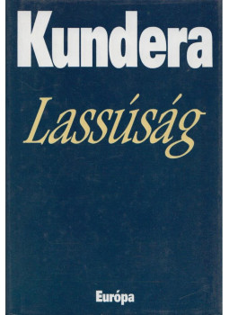 Milan Kundera - Lassúság Milan Kundera - Lassúság, Budapest 2008 antikvár könyv