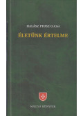 Halász Piusz - Életünk értelme