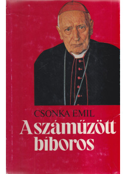 Csonka Emil - A száműzött bíboros, München 1976 antikvár könyv