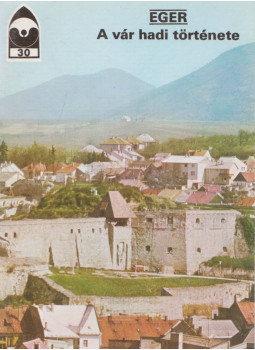 Körber Ágnes - Eger - A vár hadi története Körber Ágnes - Eger - A vár hadi története, Budapest 1995 antikvár könyv