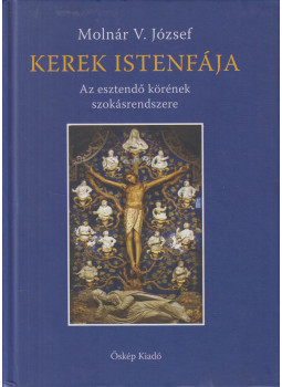 Molnár V. József - Kerek Istenfája, Budapest 2018 antikvár könyv
