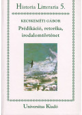 Kecskeméti Gábor - Prédikáció, retorika, irodalomtörténet